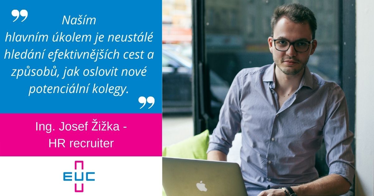 Naším hlavním úkolem je neustálé hledání nových efektivnějších cest a způsobů, jak oslovit nové potenciální kolegy.
